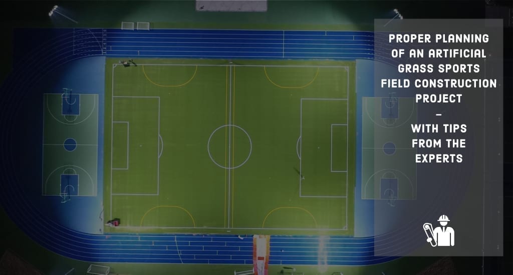 Proper Planning Of An Artificial Grass Sports Field Construction Project With Tips From The Experts Polytan